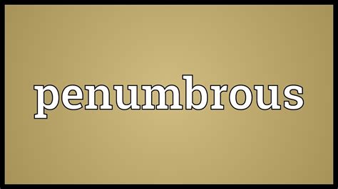 penumbrous